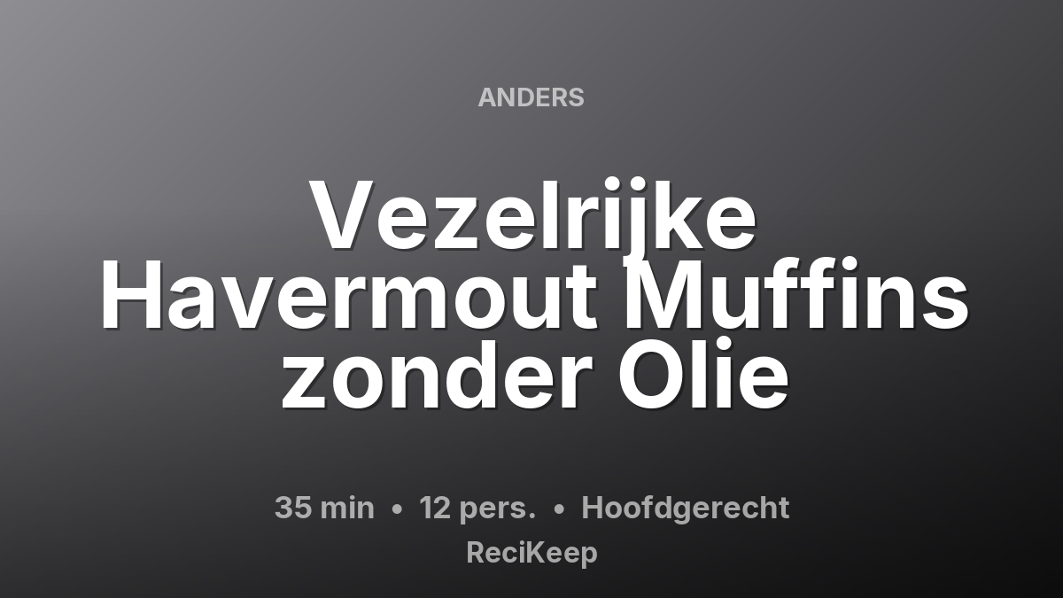 Receptkaart Vezelrijke Havermout Muffins zonder Olie – Hoofdgerecht