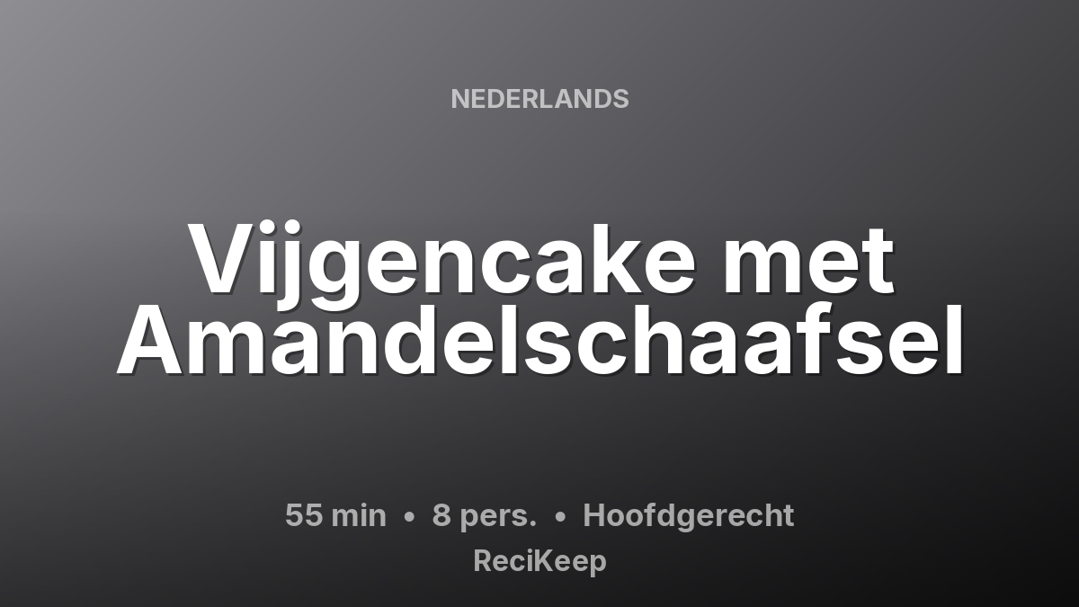 Receptkaart Vijgencake met Amandelschaafsel – Hoofdgerecht