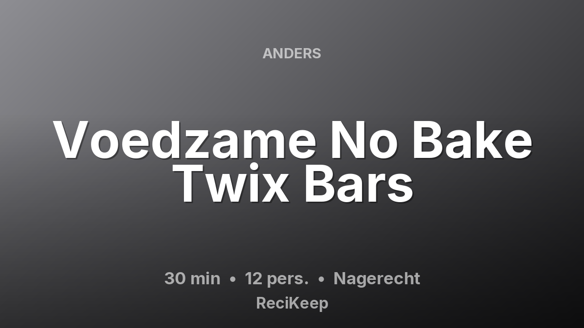 Receptkaart Voedzame No Bake Twix Bars – Nagerecht