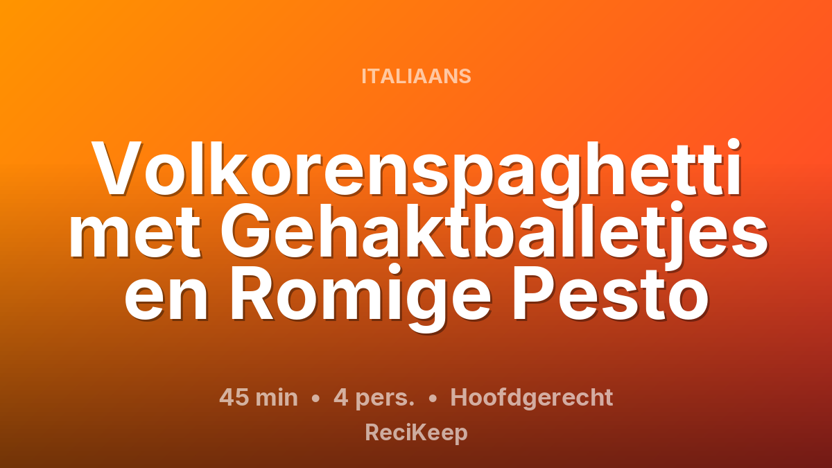 Receptkaart Volkorenspaghetti met Gehaktballetjes en Romige Pesto – Hoofdgerecht