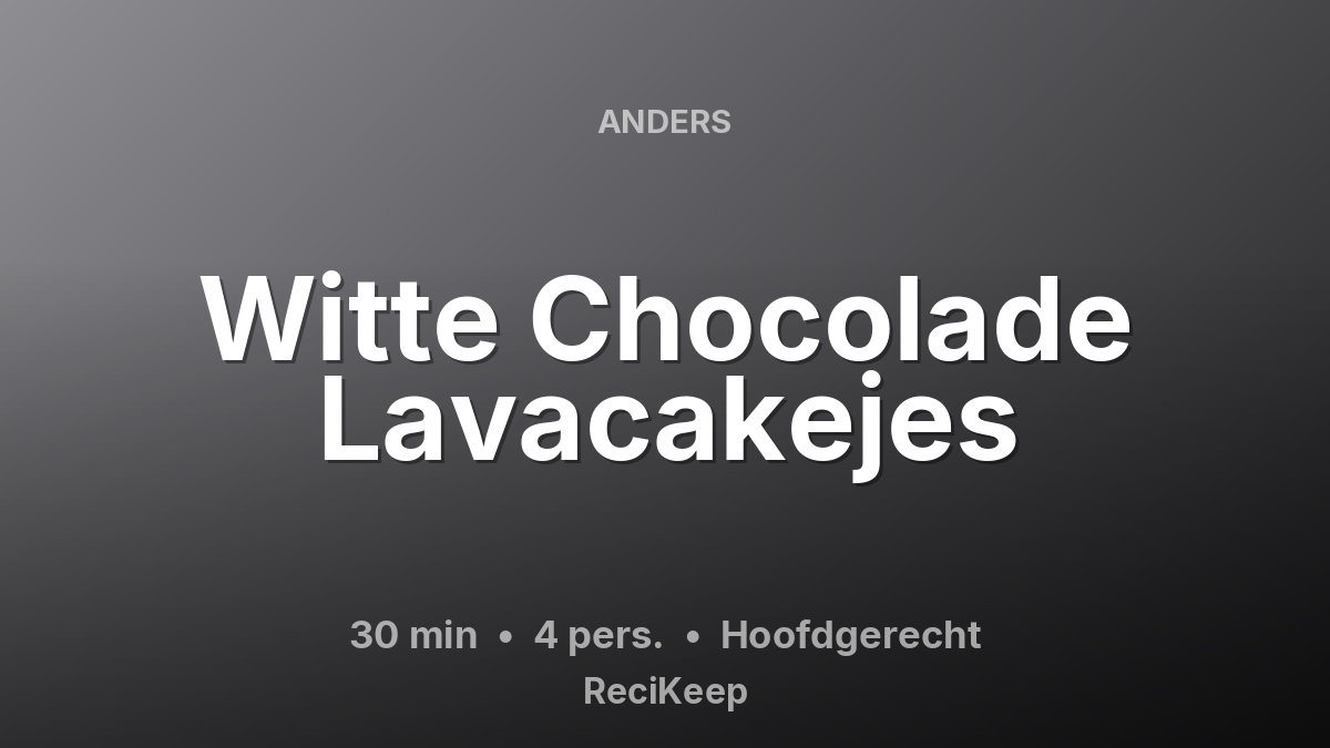 Receptkaart Witte Chocolade Lavacakejes – Hoofdgerecht