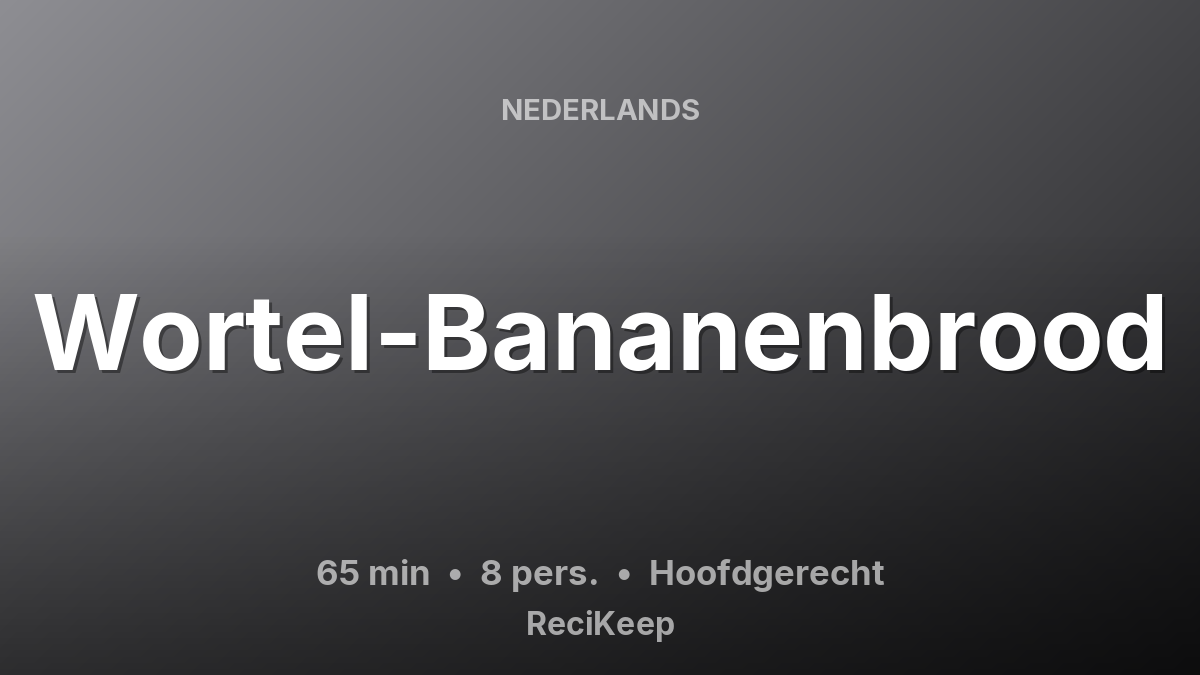 Receptkaart Wortel-Bananenbrood – Hoofdgerecht