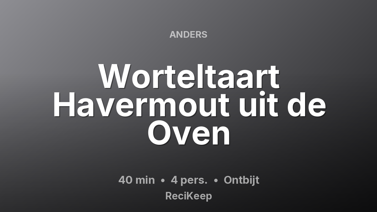 Receptkaart Worteltaart Havermout uit de Oven – Ontbijt