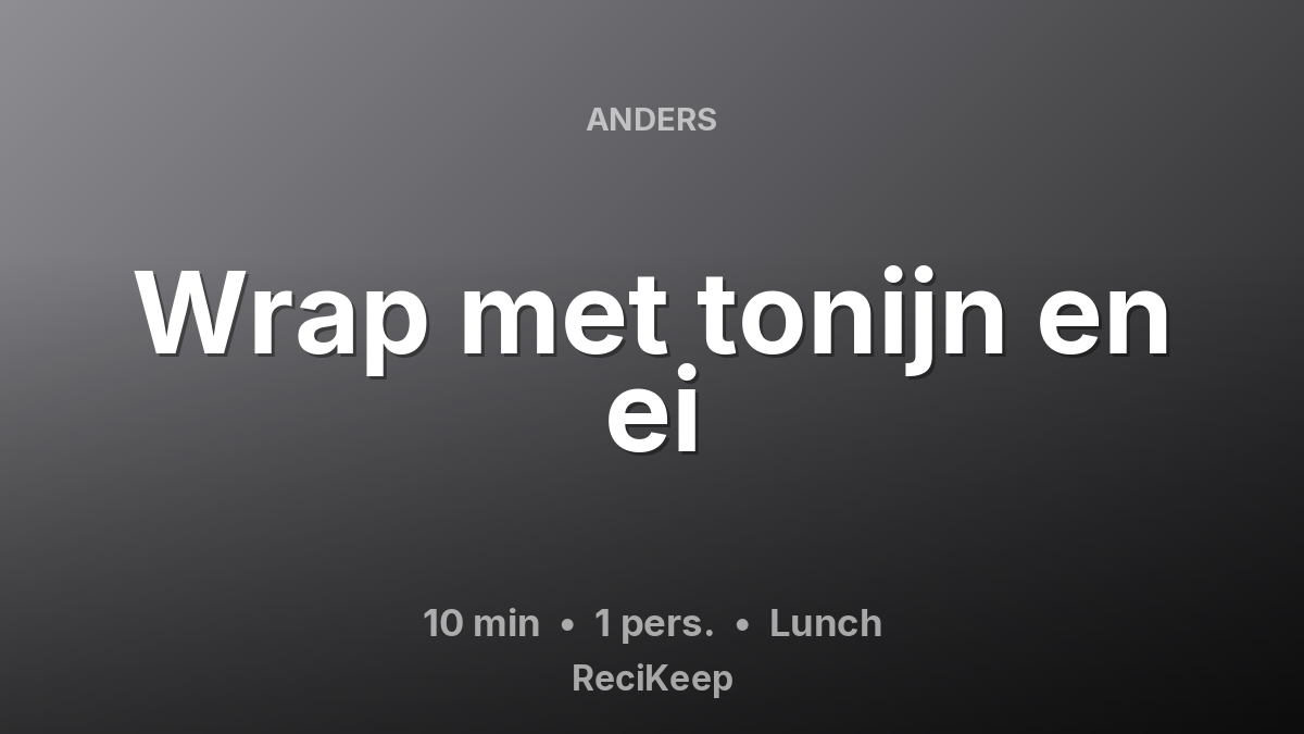Receptkaart Wrap met tonijn en ei – Lunch