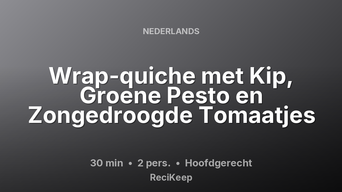 Receptkaart Wrap-quiche met Kip, Groene Pesto en Zongedroogde Tomaatjes – Hoofdgerecht
