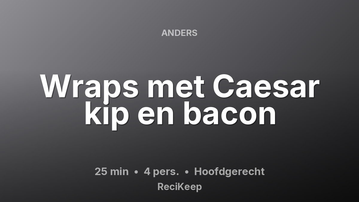 Receptkaart Wraps met Caesar kip en bacon – Hoofdgerecht