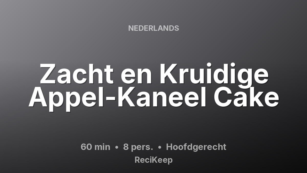 Receptkaart Zacht en Kruidige Appel-Kaneel Cake – Hoofdgerecht