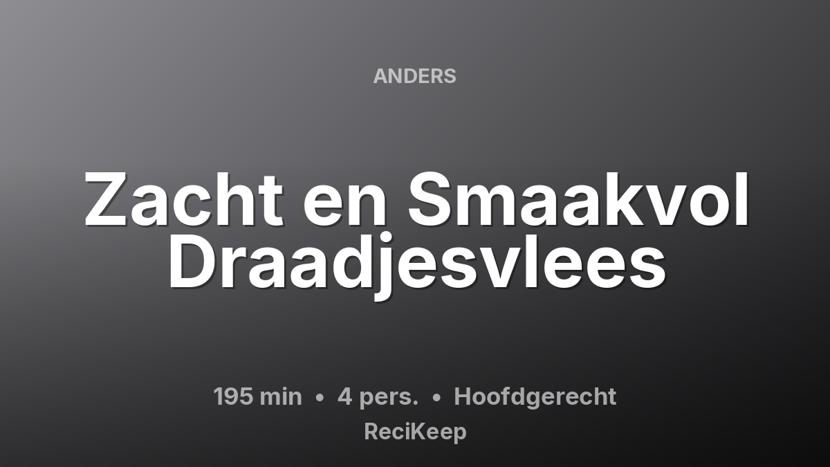 Receptkaart Zacht en Smaakvol Draadjesvlees – Hoofdgerecht