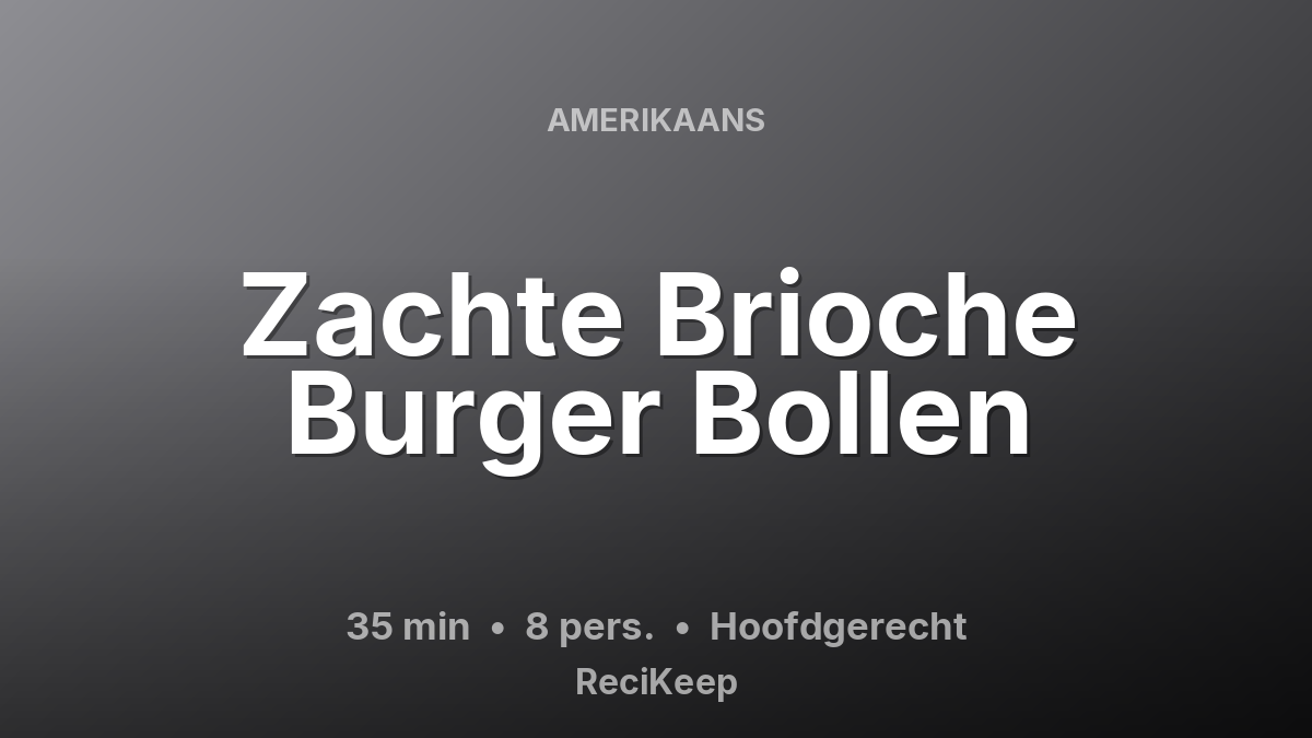 Receptkaart Zachte Brioche Burger Bollen – Hoofdgerecht
