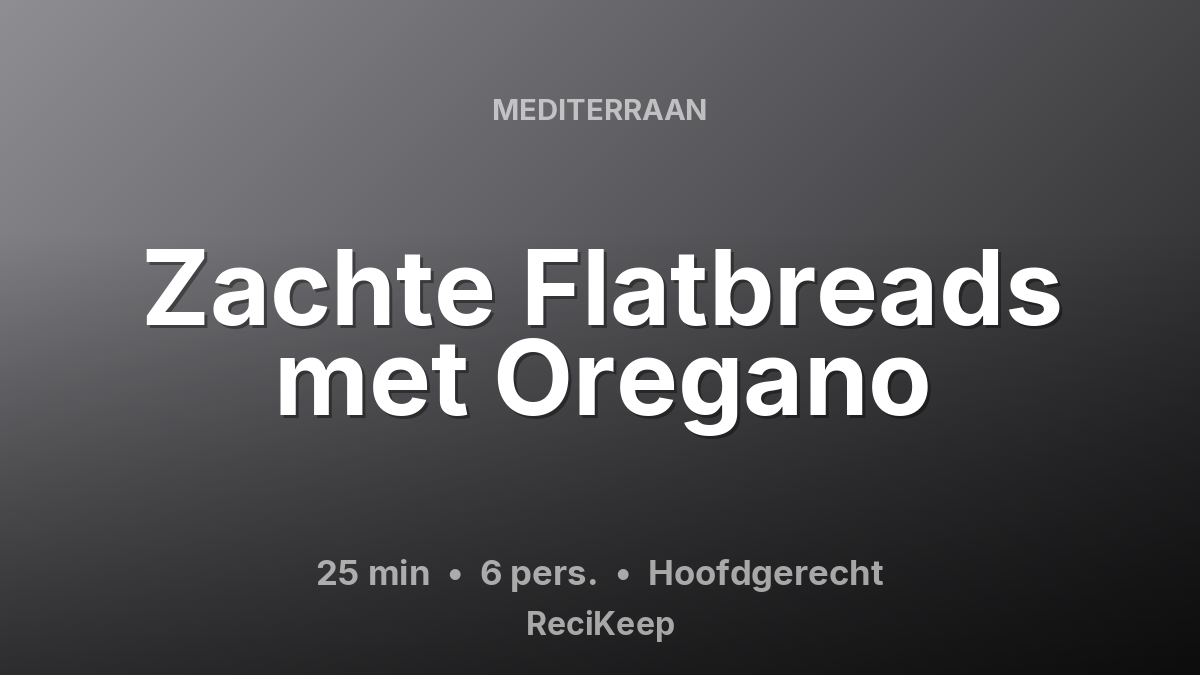 Receptkaart Zachte Flatbreads met Oregano – Hoofdgerecht