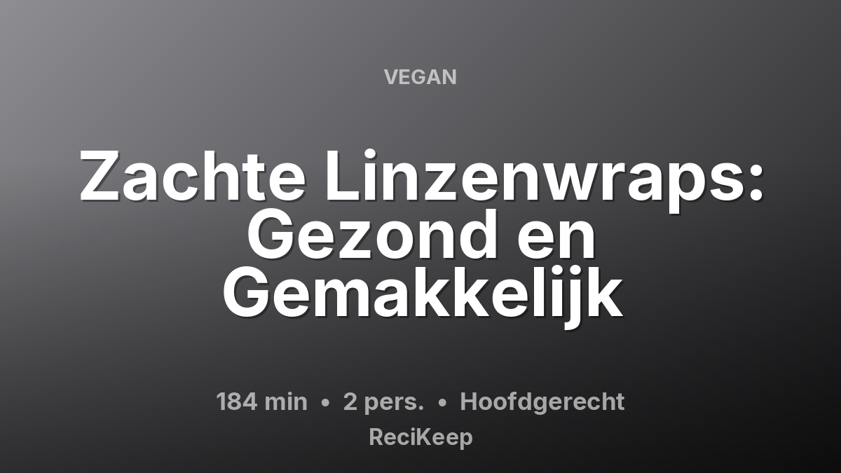 Receptkaart Zachte Linzenwraps: Gezond en Gemakkelijk – Hoofdgerecht