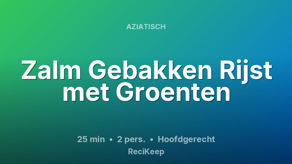 Receptkaart Zalm Gebakken Rijst met Groenten – Hoofdgerecht
