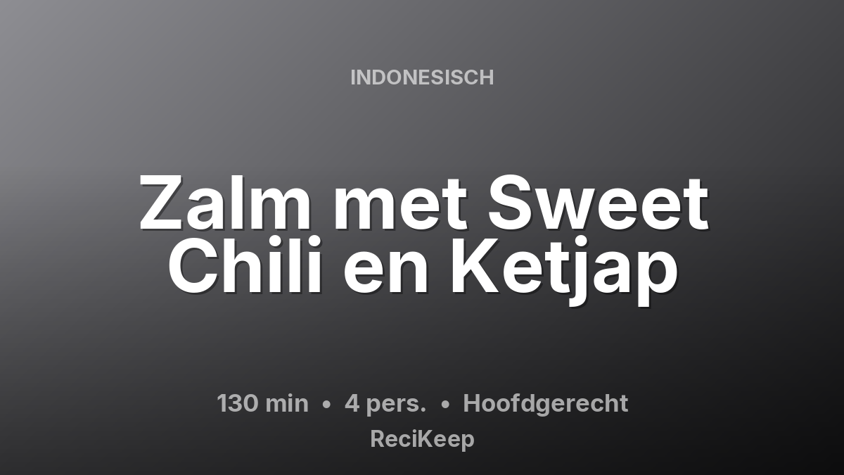 Receptkaart Zalm met Sweet Chili en Ketjap – Hoofdgerecht