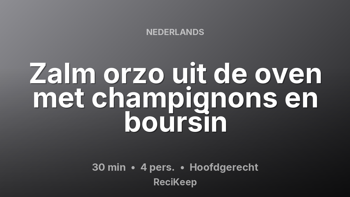 Receptkaart Zalm orzo uit de oven met champignons en boursin – Hoofdgerecht
