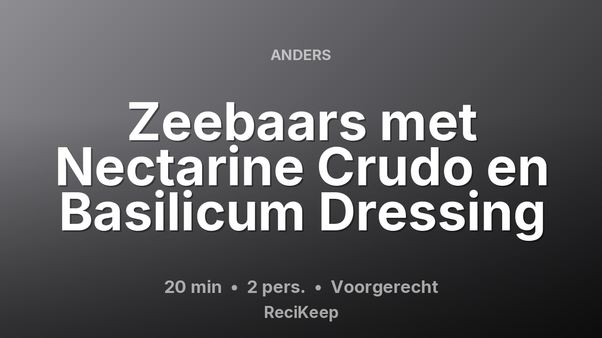 Receptkaart Zeebaars met Nectarine Crudo en Basilicum Dressing – Voorgerecht