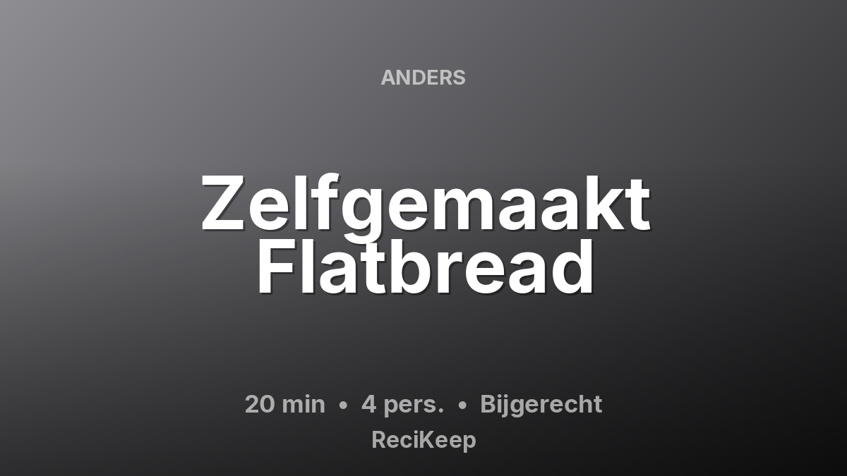 Receptkaart Zelfgemaakt Flatbread – Bijgerecht
