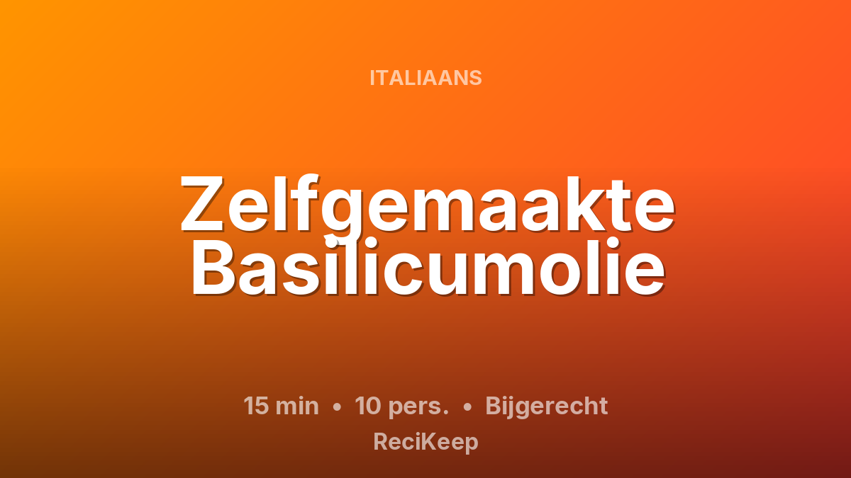 Receptkaart Zelfgemaakte Basilicumolie – Bijgerecht