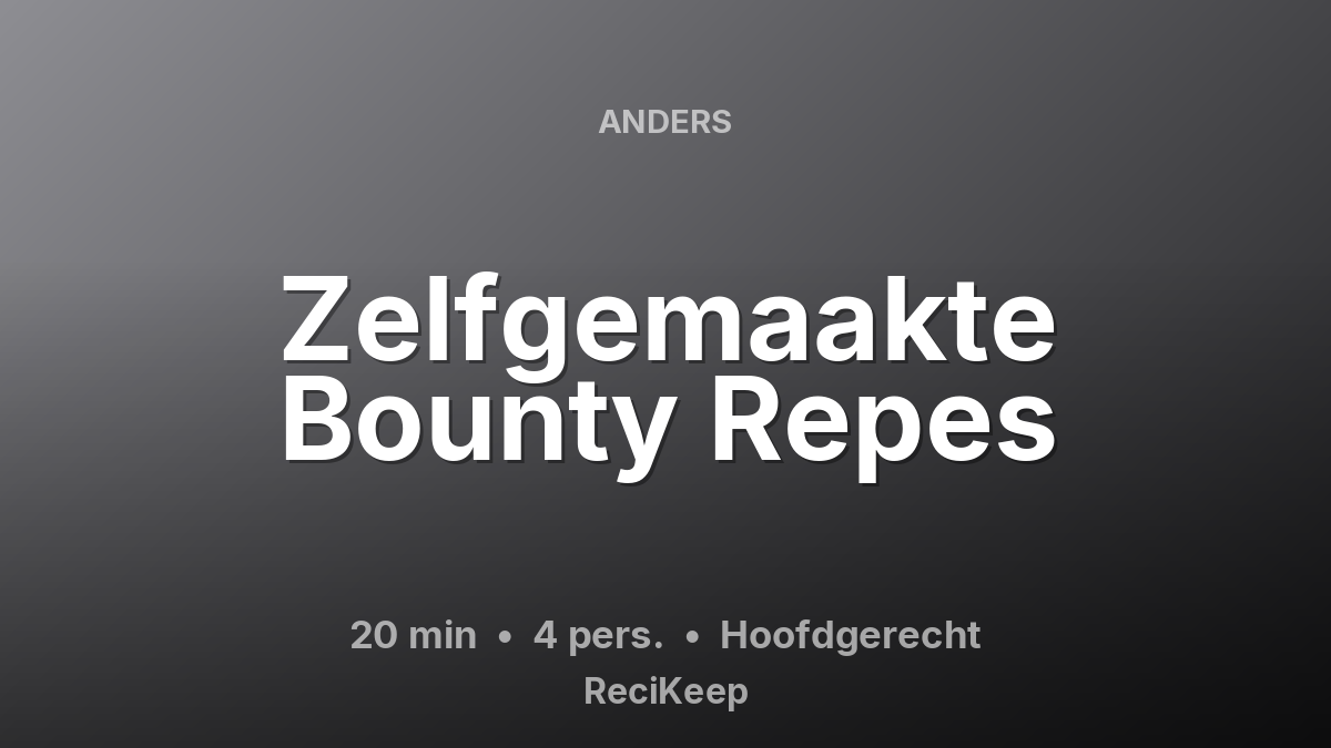 Receptkaart Zelfgemaakte Bounty Repes – Hoofdgerecht