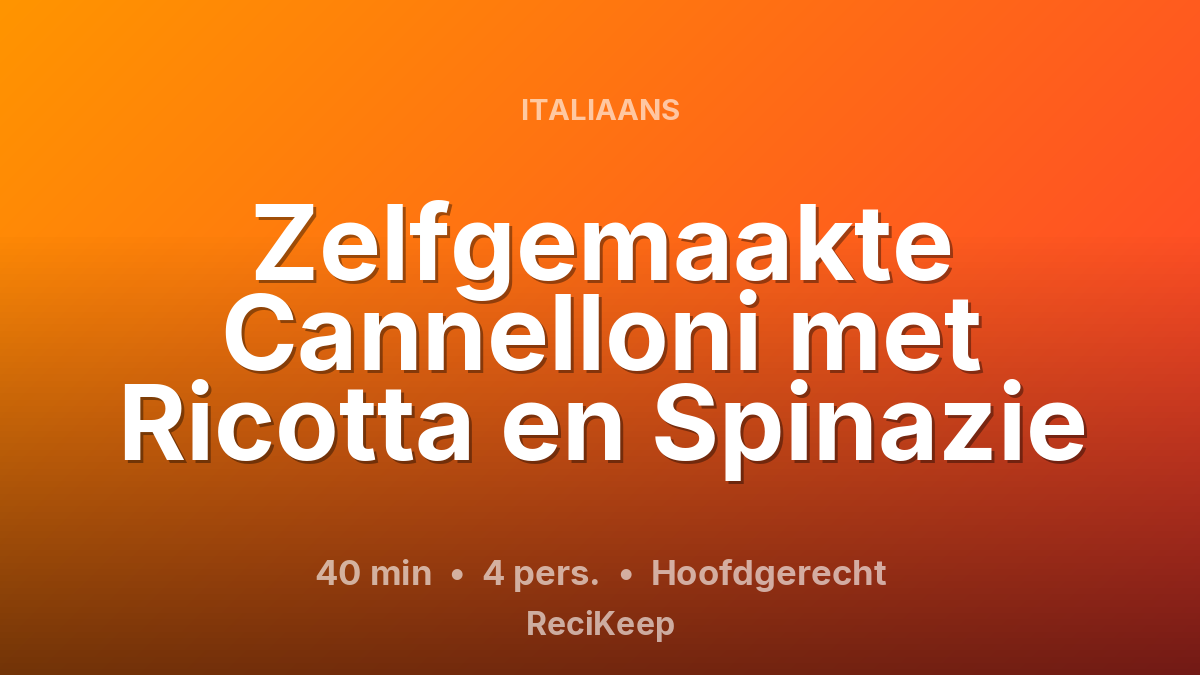Receptkaart Zelfgemaakte Cannelloni met Ricotta en Spinazie – Hoofdgerecht