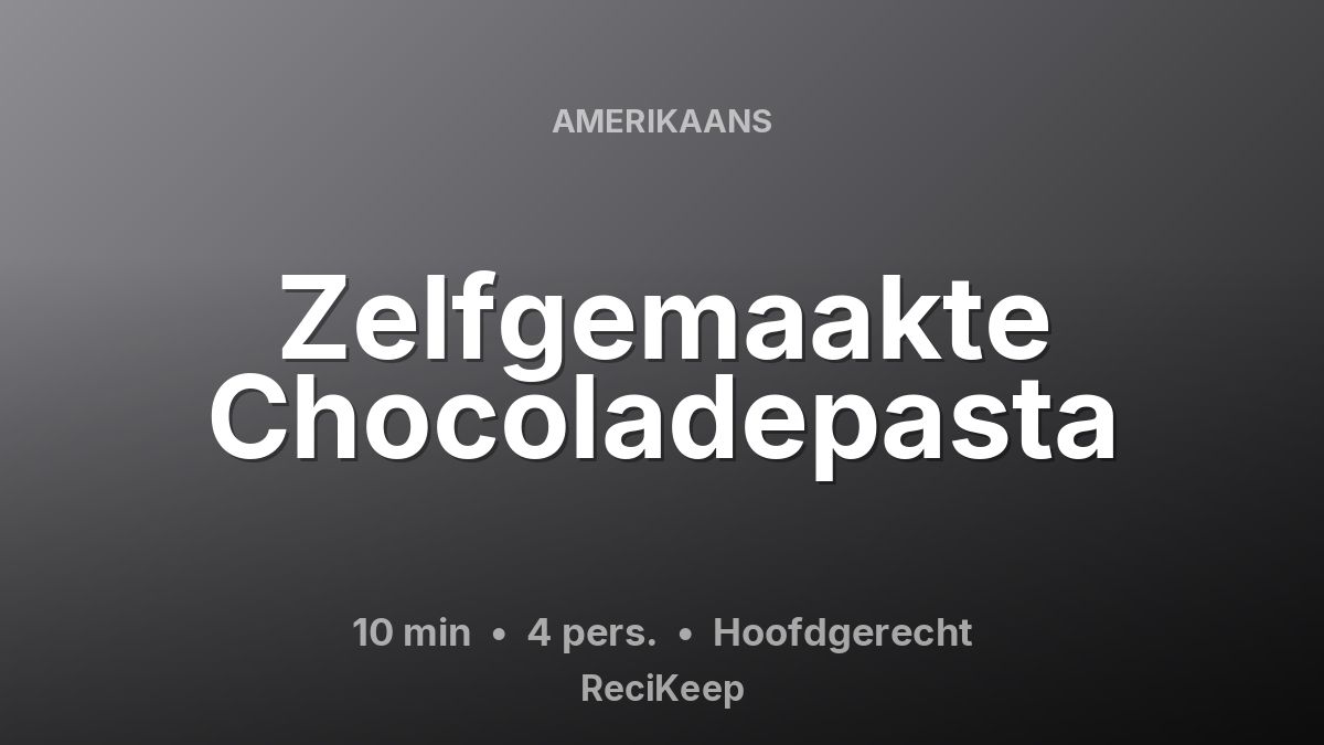 Receptkaart Zelfgemaakte Chocoladepasta – Hoofdgerecht