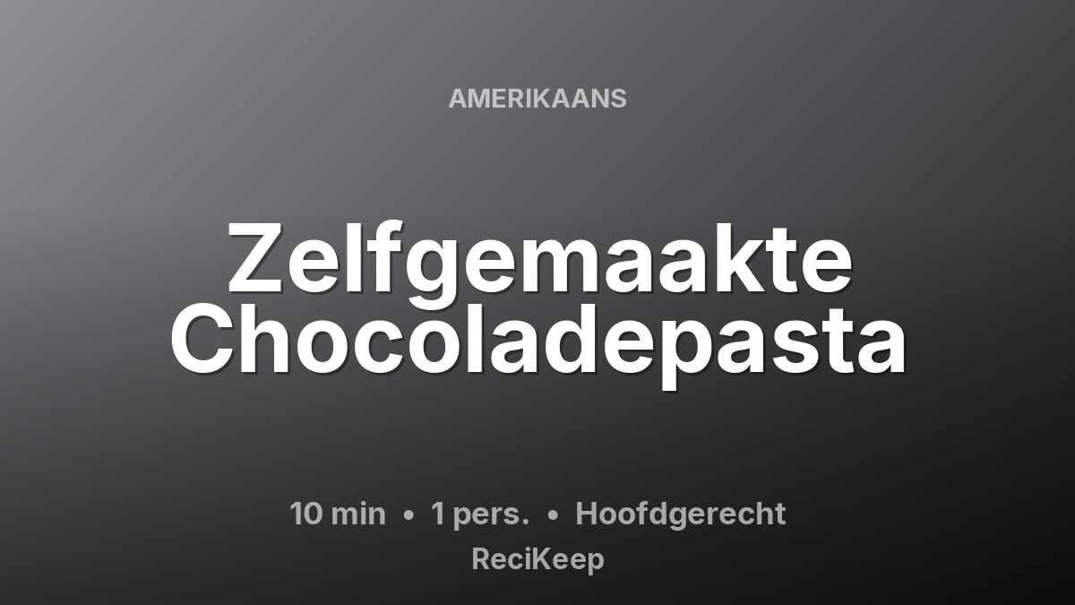 Receptkaart Zelfgemaakte Chocoladepasta – Hoofdgerecht