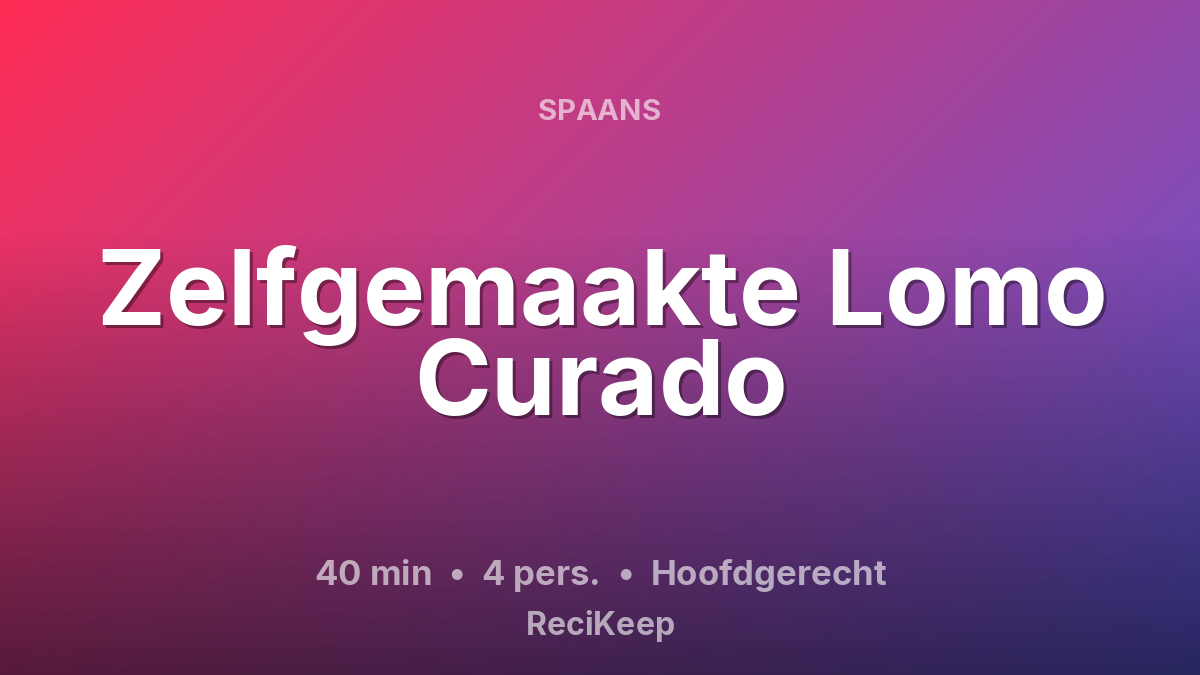 Receptkaart Zelfgemaakte Lomo Curado – Hoofdgerecht