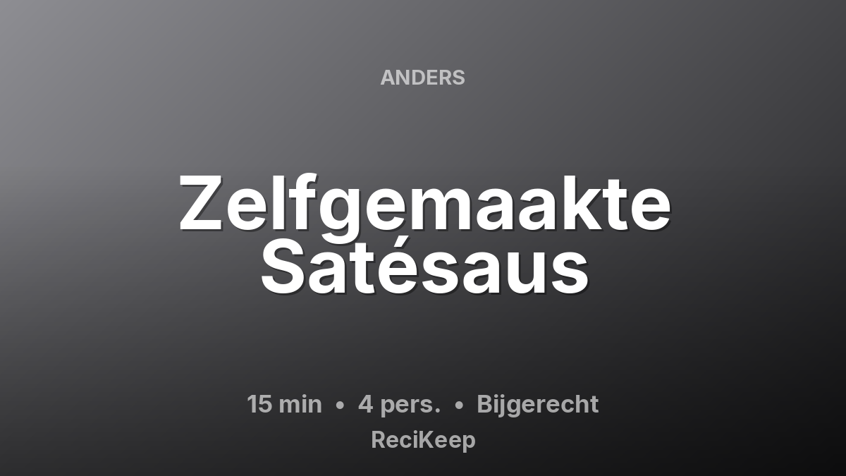 Receptkaart Zelfgemaakte Satésaus – Bijgerecht