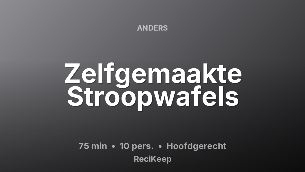 Receptkaart Zelfgemaakte Stroopwafels – Hoofdgerecht