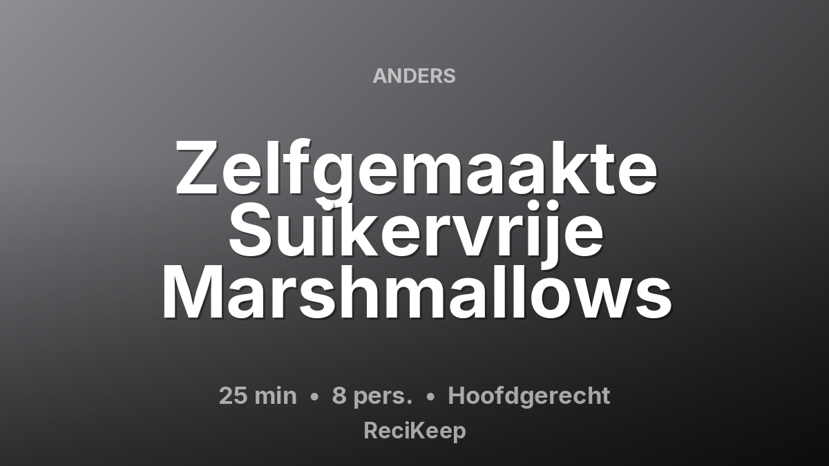 Receptkaart Zelfgemaakte Suikervrije Marshmallows – Hoofdgerecht