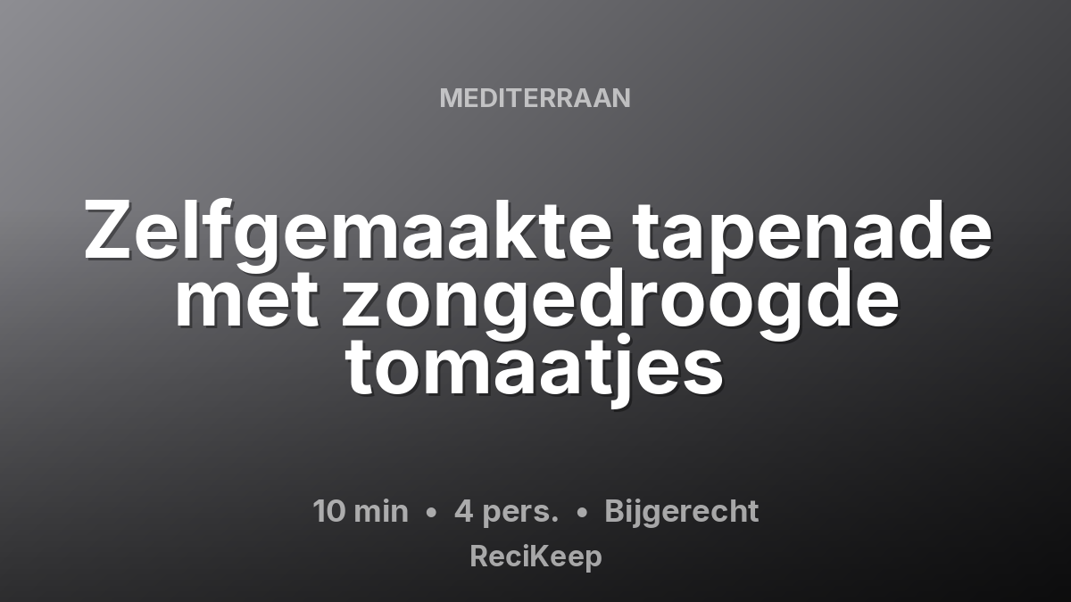 Receptkaart Zelfgemaakte tapenade met zongedroogde tomaatjes – Bijgerecht