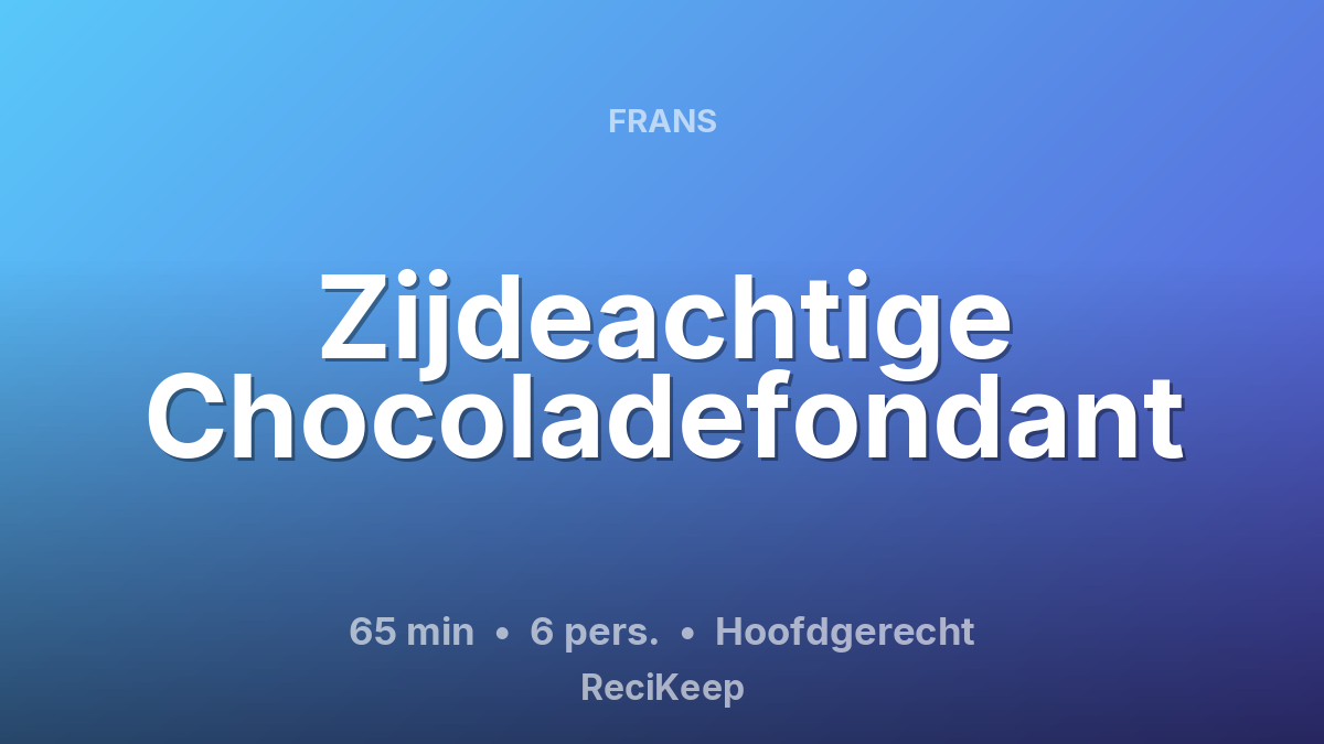 Receptkaart Zijdeachtige Chocoladefondant – Hoofdgerecht