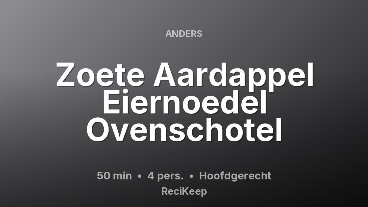Receptkaart Zoete Aardappel Eiernoedel Ovenschotel – Hoofdgerecht