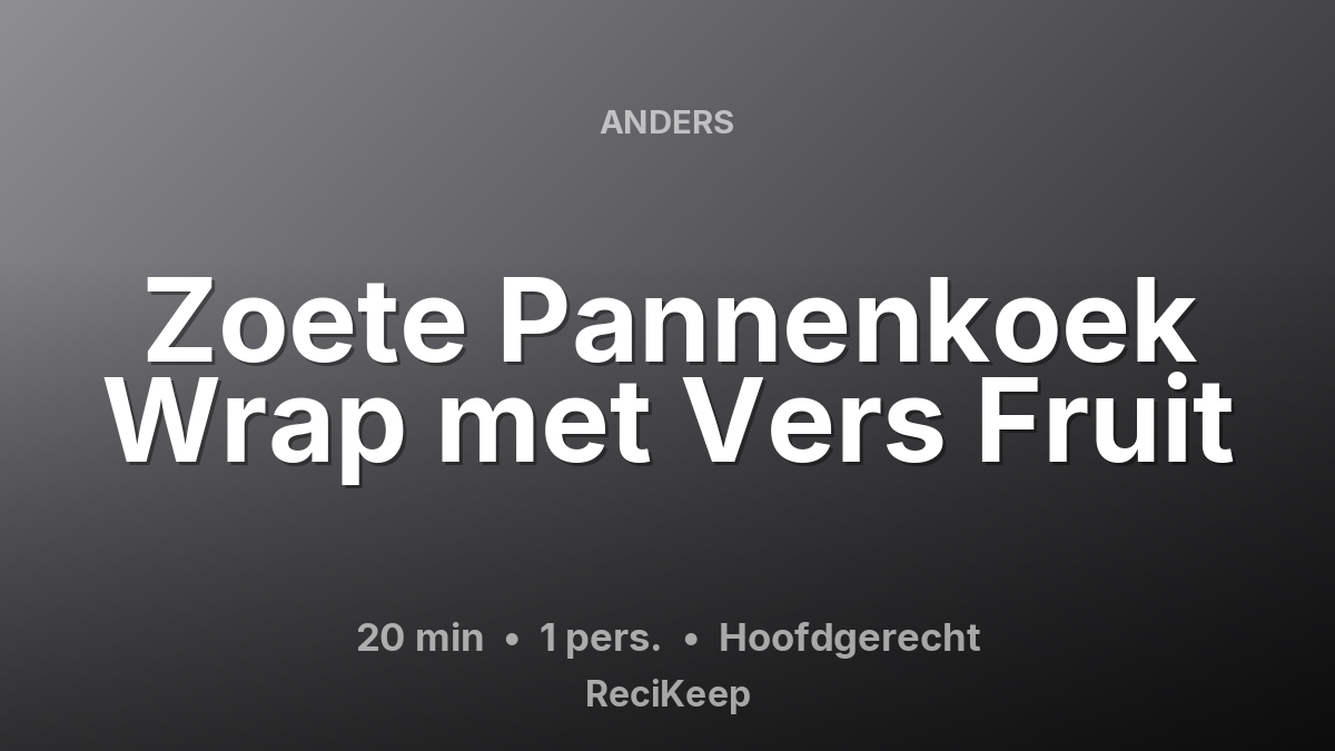 Receptkaart Zoete Pannenkoek Wrap met Vers Fruit – Hoofdgerecht