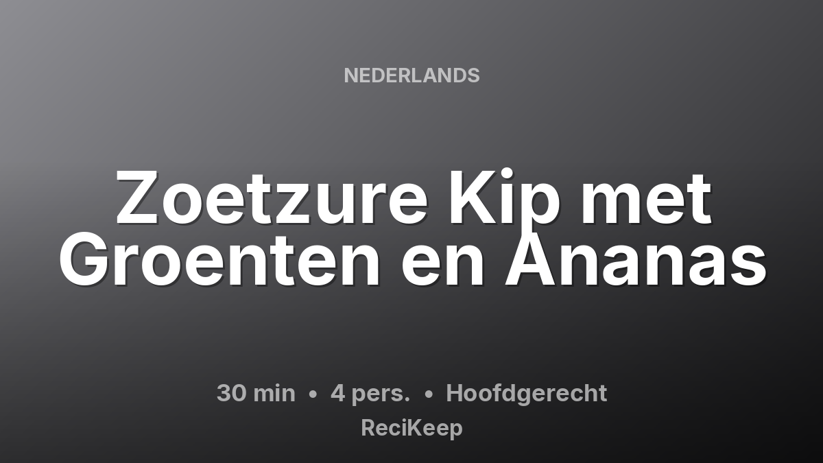 Receptkaart Zoetzure Kip met Groenten en Ananas – Hoofdgerecht