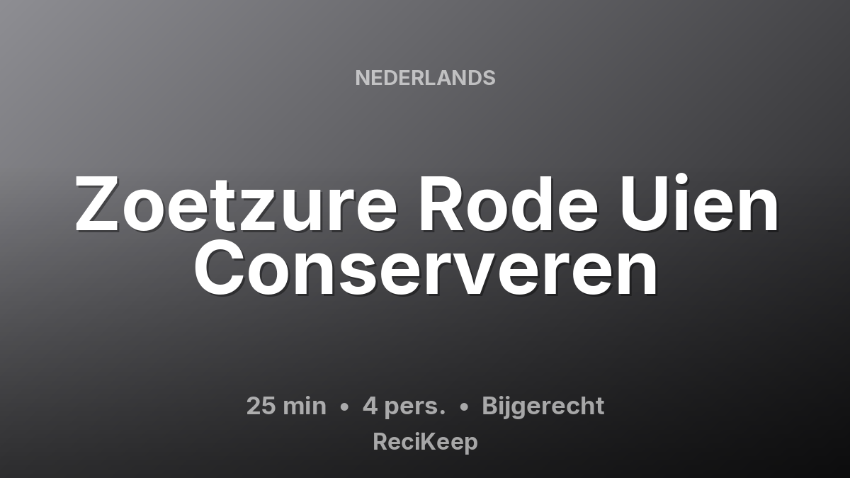 Receptkaart Zoetzure Rode Uien Conserveren – Bijgerecht
