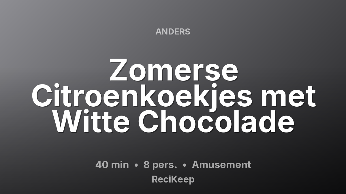 Receptkaart Zomerse Citroenkoekjes met Witte Chocolade – Amusement