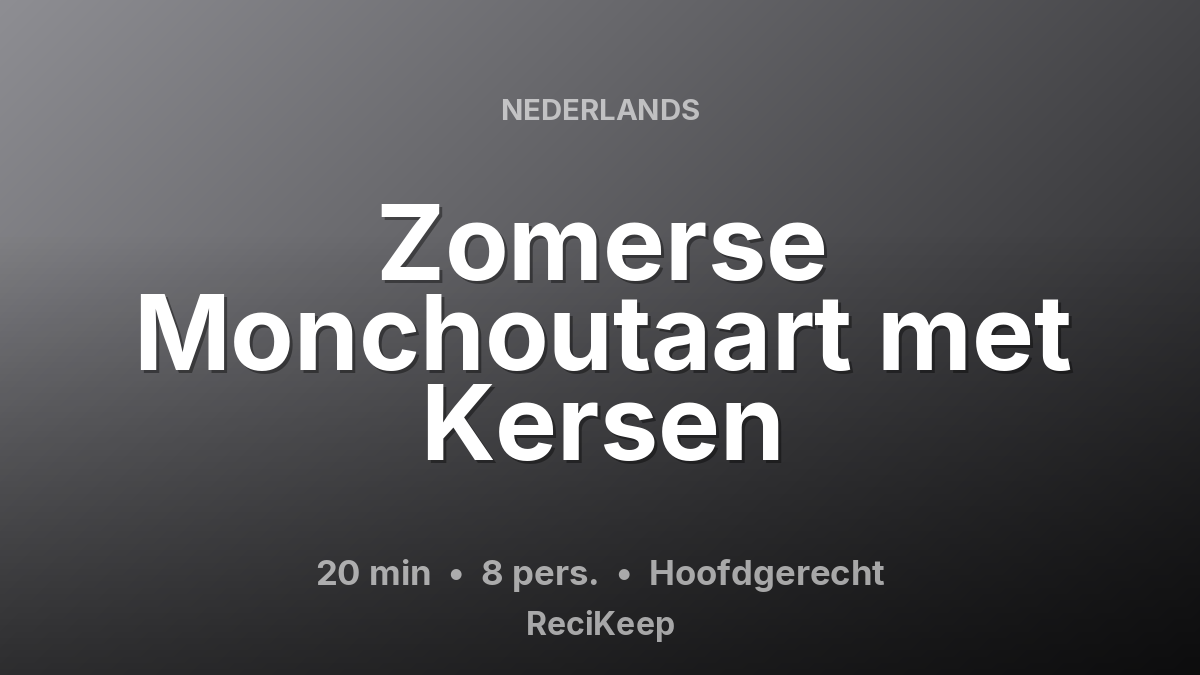 Receptkaart Zomerse Monchoutaart met Kersen – Hoofdgerecht