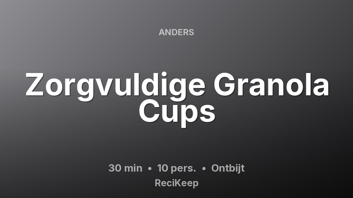 Receptkaart Zorgvuldige Granola Cups – Ontbijt