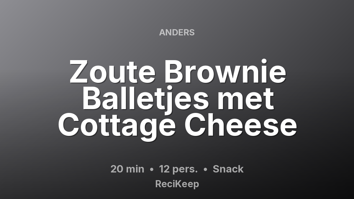 Receptkaart Zoute Brownie Balletjes met Cottage Cheese – Snack