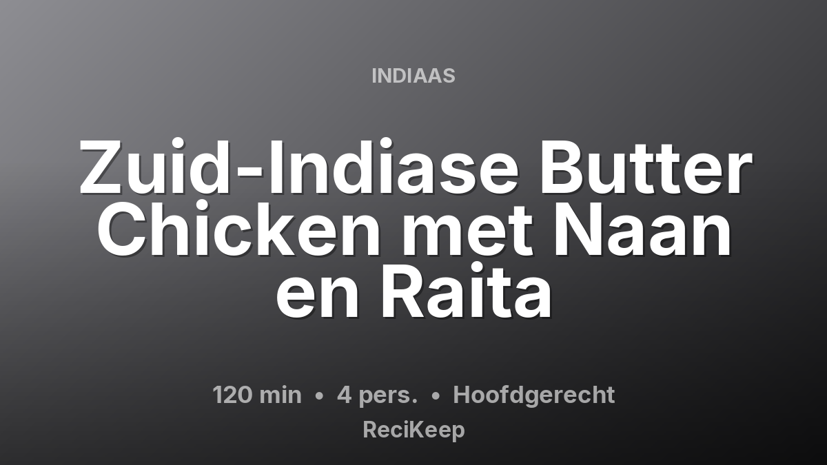 Receptkaart Zuid-Indiase Butter Chicken met Naan en Raita – Hoofdgerecht