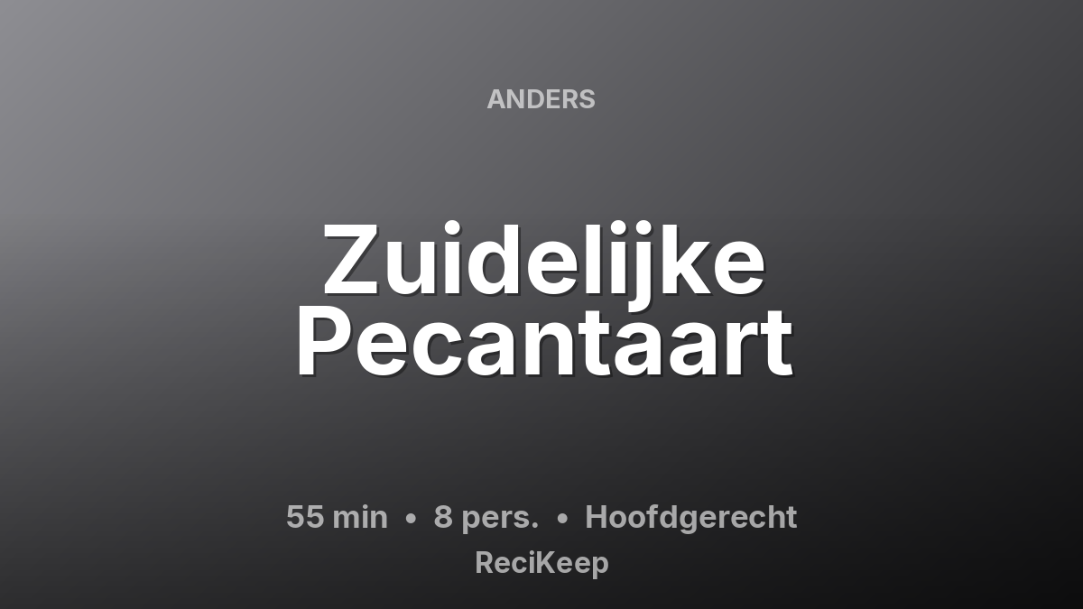 Receptkaart Zuidelijke Pecantaart – Hoofdgerecht