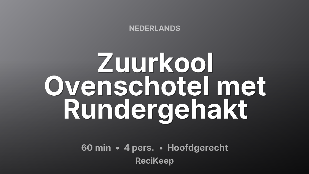 Receptkaart Zuurkool Ovenschotel met Rundergehakt – Hoofdgerecht