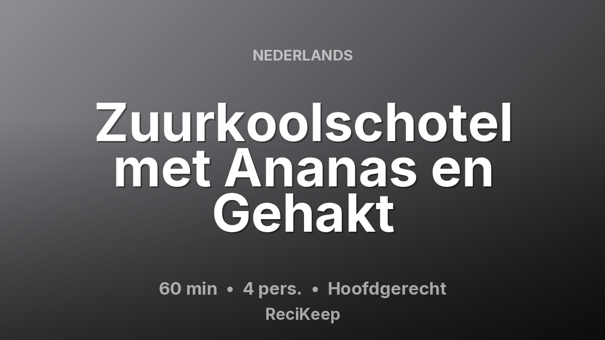 Receptkaart Zuurkoolschotel met Ananas en Gehakt – Hoofdgerecht