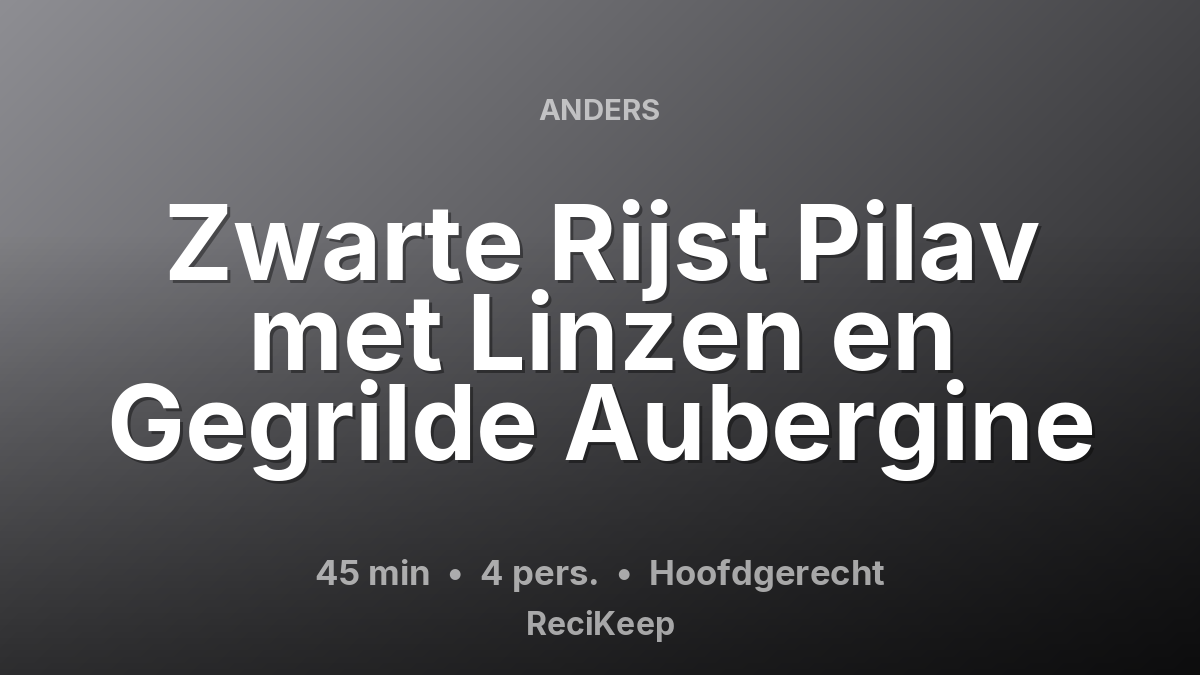 Receptkaart Zwarte Rijst Pilav met Linzen en Gegrilde Aubergine – Hoofdgerecht